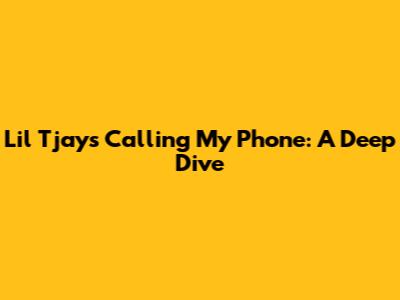 Lil Tjay's "Calling My Phone": A Deep Dive