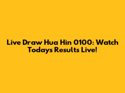 Live Draw Hua Hin 0100: Watch Today's Results Live!