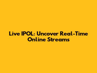 Live IPOL: Uncover Real-Time Online Streams