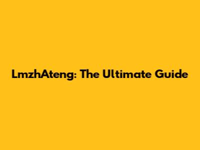LmzhAteng: The Ultimate Guide