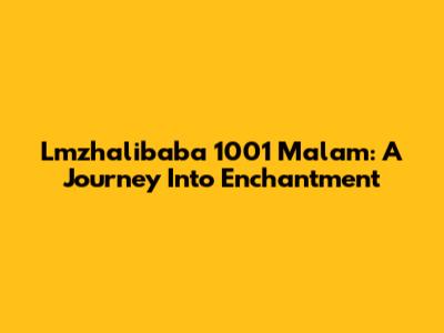 Lmzhalibaba 1001 Malam: A Journey Into Enchantment