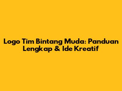Logo Tim Bintang Muda: Panduan Lengkap & Ide Kreatif