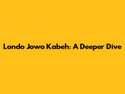 Londo Jowo Kabeh: A Deeper Dive