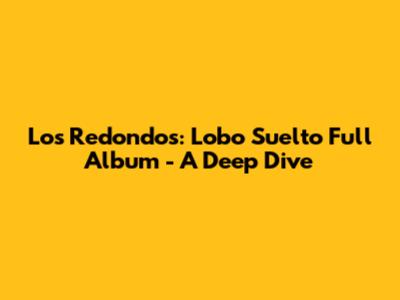 Los Redondos: Lobo Suelto Full Album - A Deep Dive