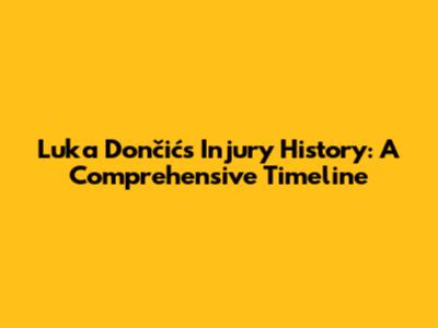 Luka Dončić's Injury History: A Comprehensive Timeline