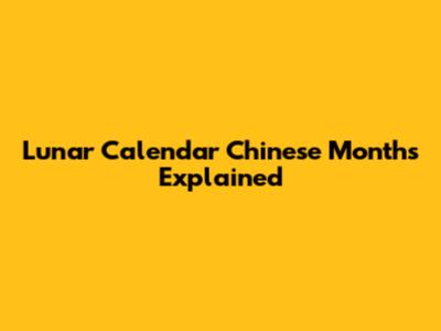 Lunar Calendar Chinese Months Explained