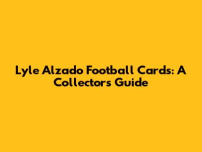 Lyle Alzado Football Cards: A Collector's Guide