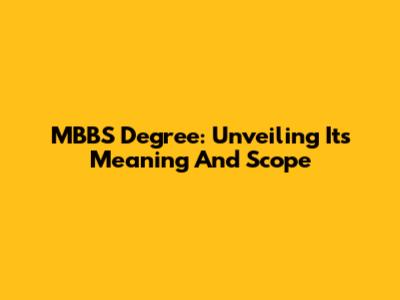 MBBS Degree: Unveiling Its Meaning And Scope