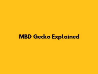 MBD Gecko Explained