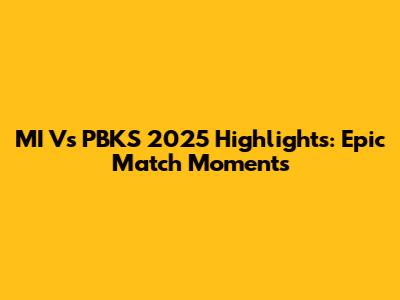 MI Vs PBKS 2025 Highlights: Epic Match Moments