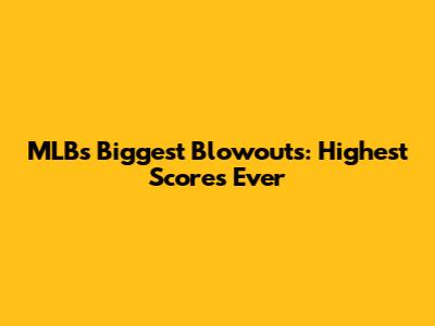 MLB's Biggest Blowouts: Highest Scores Ever