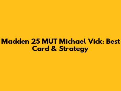 Madden 25 MUT Michael Vick: Best Card & Strategy
