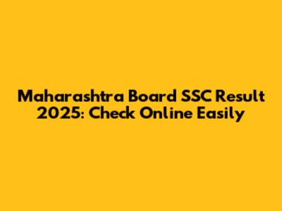 Maharashtra Board SSC Result 2025: Check Online Easily