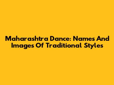 Maharashtra Dance: Names And Images Of Traditional Styles