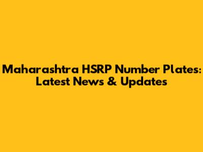 Maharashtra HSRP Number Plates: Latest News & Updates