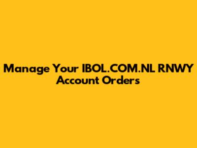 Manage Your IBOL.COM.NL RNWY Account Orders