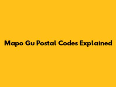 Mapo Gu Postal Codes Explained