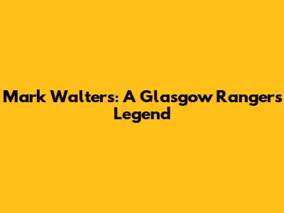 Mark Walters: A Glasgow Rangers Legend