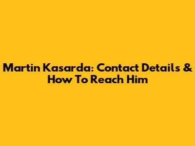 Martin Kasarda: Contact Details & How To Reach Him
