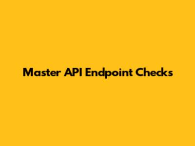 Master API Endpoint Checks