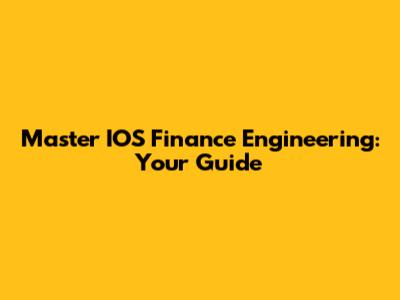 Master IOS Finance Engineering: Your Guide