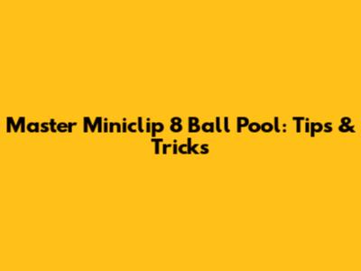Master Miniclip 8 Ball Pool: Tips & Tricks