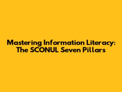 Mastering Information Literacy: The SCONUL Seven Pillars