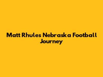 Matt Rhule's Nebraska Football Journey