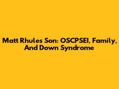 Matt Rhule's Son: OSCPSEI, Family, And Down Syndrome