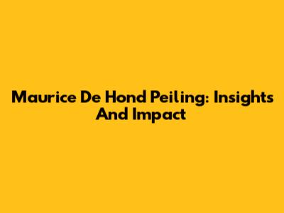 Maurice De Hond Peiling: Insights And Impact