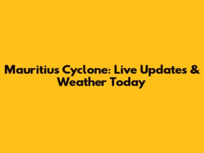 Mauritius Cyclone: Live Updates & Weather Today
