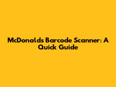 McDonald's Barcode Scanner: A Quick Guide