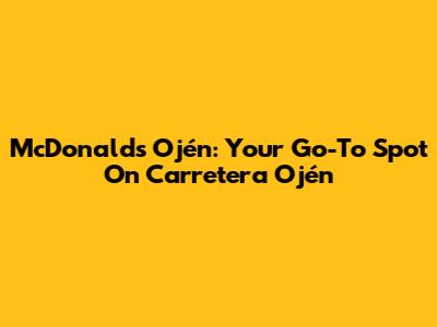 McDonald's Ojén: Your Go-To Spot On Carretera Ojén