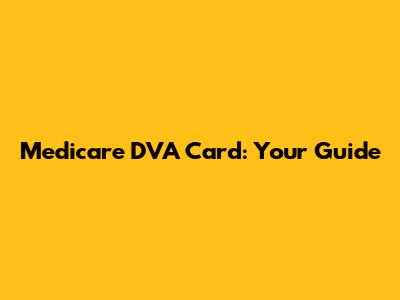 Medicare DVA Card: Your Guide