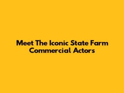 Meet The Iconic State Farm Commercial Actors