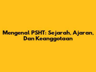 Mengenal PSHT: Sejarah, Ajaran, Dan Keanggotaan