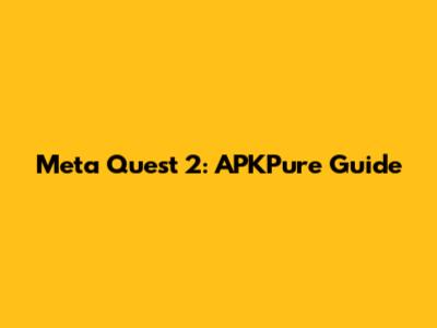Meta Quest 2: APKPure Guide