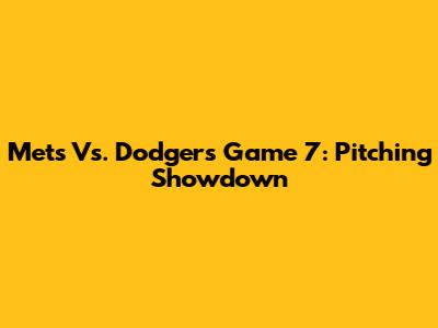 Mets Vs. Dodgers Game 7: Pitching Showdown