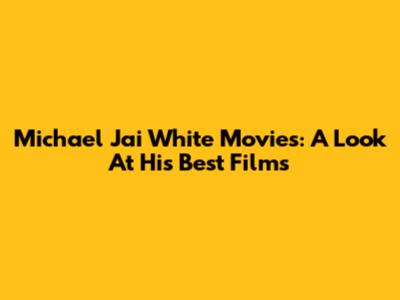 Michael Jai White Movies: A Look At His Best Films