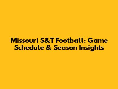 Missouri S&T Football: Game Schedule & Season Insights