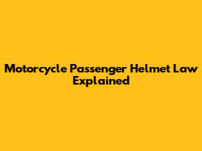 Motorcycle Passenger Helmet Law Explained