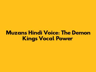 Muzan's Hindi Voice: The Demon King's Vocal Power