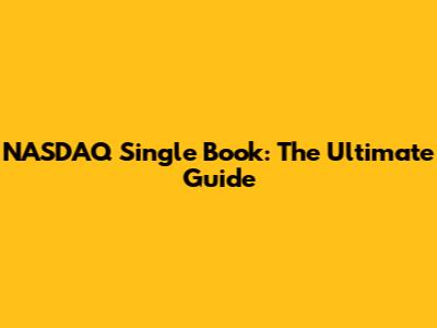 NASDAQ Single Book: The Ultimate Guide