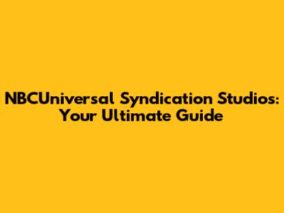 NBCUniversal Syndication Studios: Your Ultimate Guide