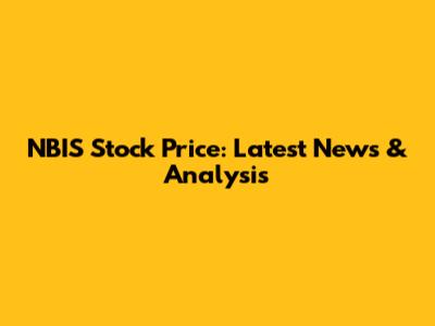 NBIS Stock Price: Latest News & Analysis