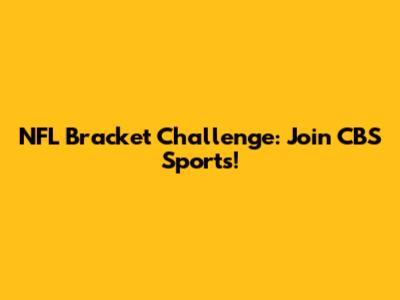NFL Bracket Challenge: Join CBS Sports!