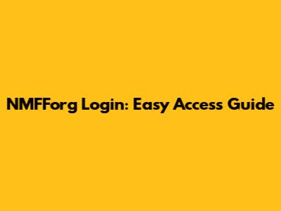 NMFForg Login: Easy Access Guide