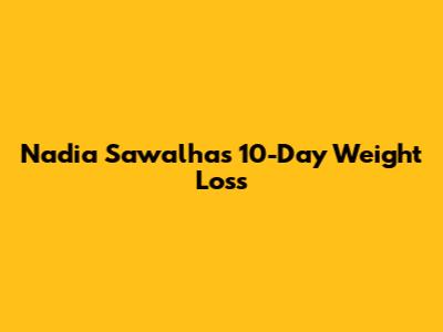 Nadia Sawalha's 10-Day Weight Loss