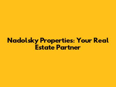Nadolsky Properties: Your Real Estate Partner
