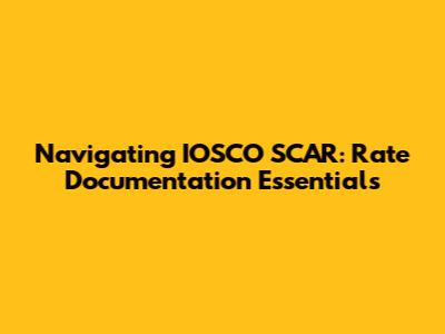 Navigating IOSCO SCAR: Rate Documentation Essentials